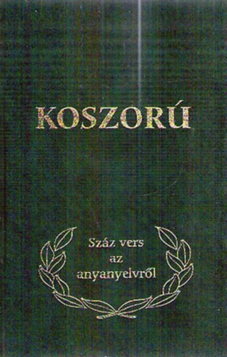 Graf Dezső - Koszorú - száz vers az anyanyelvről