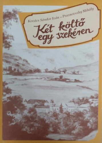 Kovács Sándor Iván - Praznovszky Mihály - Két költő egy szekéren