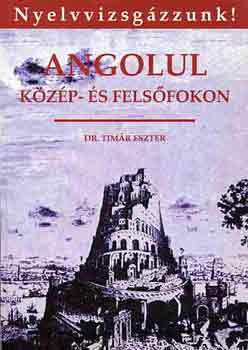 Dr. Timr Eszter - Angolul kzp- s felsfokon