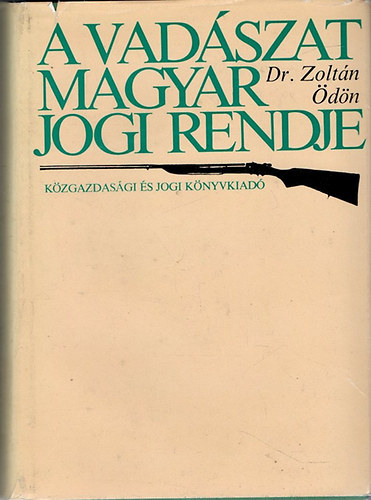 Dr. Zolt�n �d�n - A vad�szat magyar jogi rendje