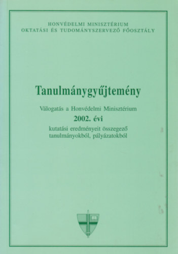 Tanulmnygyjtemny - Vlogats a Honvdelmi Minisztrium 2002. vi kutatsi eredmnyeit sszegz tanulmnyokbl, plyzatokbl