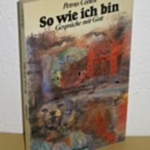 Petrus Ceelen - So wie ich bin - Gesprche mit Gott