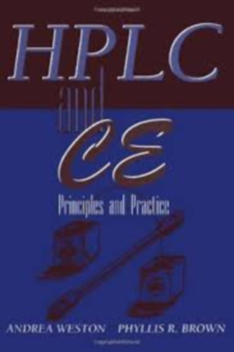 Andrea Weston  Phyllis R. Brown (Editor) - Hplc and Ce: Principles and Practice