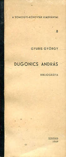 Gyuris Gy�rgy - Dugonics Andr�s bibliogr�fia