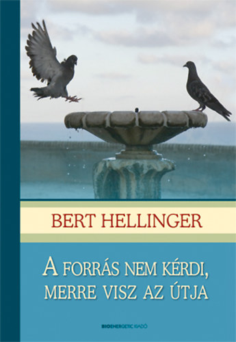 Bert Hellinger - A forr�s nem k�rdi, merre visz az �tja