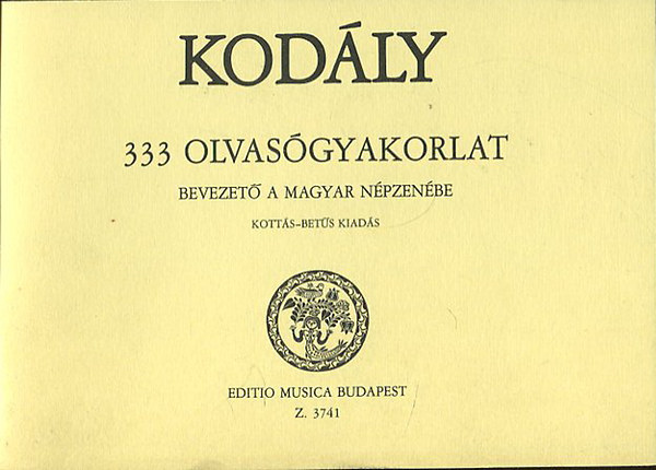 Kod�ly Zolt�n - 333 olvas�gyakorlat - Bevezet� a magyar n�pzen�be (kott�s-bet�s kiad�s)