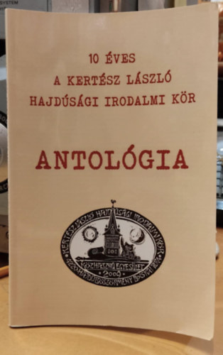 Papp-Für János - 10 éves a Kertész László Hajdúsági Irodalmi Kör - Antológia