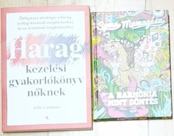 Soma Mamag�sa Julie Catalano - 2db m� n�knek a bels� harm�nia el�r�s�nek seg�t�s�hez - Haragkezel�si gyakorl�k�yv n�knek, A ham�nia mint d�nt�s