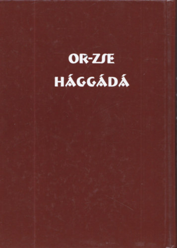 Az őrködés éjszakája - Peszáchi Hággádá (Or-Zse Hággádá) - Róth Emil fordításával és magyarázataival