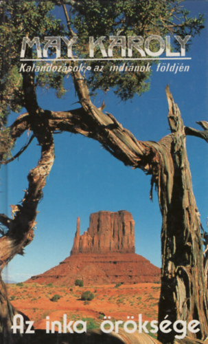 Szinnai Tivadar  (ford.) Karl May (May K�roly) - Az inka �r�ks�ge - D�l-Amerikai t�rt�net (Kalandoz�sok az indi�nok f�ldj�n)