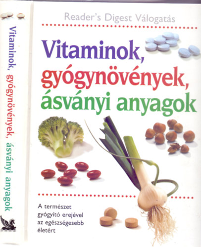 Szerkesztette: Benczédi Magda Csaba Emese (főszerk.) - Nagy Erika - Vitaminok, gyógynövények, ásványi anyagok - A természet gyógyító erejével az egészségesebb életért