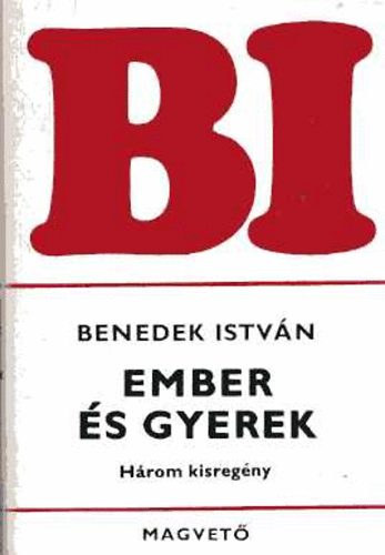 Benedek Istvn - Hrom kisregny ;Ember s gyerek-Hrom ing-Kisvrosi trtnet