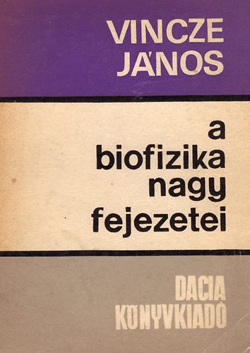 Vincze János - A biofizika nagy fejezetei