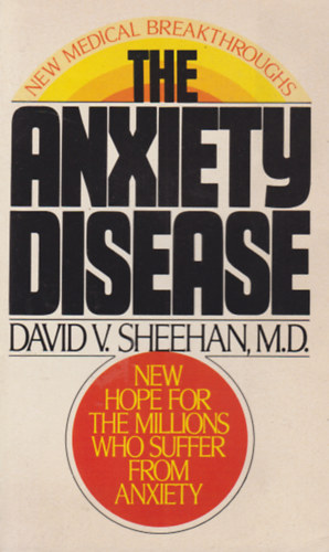 David V. Sheehan - The Anxiety Disease: New Hope for the Millions Who Suffer from Anxiety