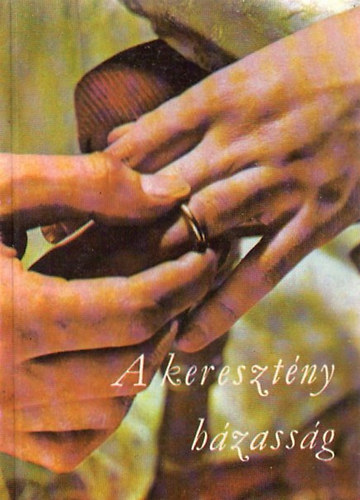 Szent Istv�n-T�rsulat - A kereszt�ny h�zass�g