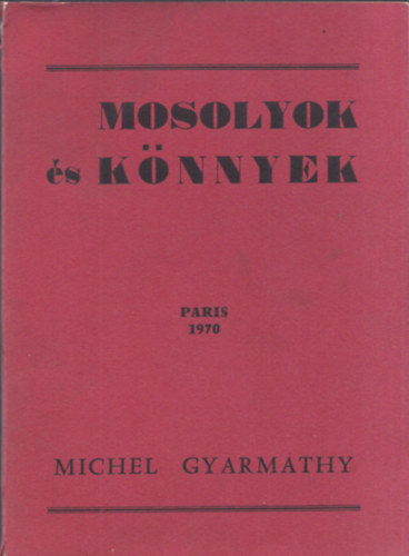 Michel Gyarrmathy - Mosolyok s knnyek-dediklt