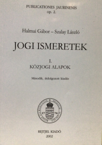 Dr. Szalay Lszl; Halmai Gbor - Jogi ismeretek I. - Kzjogi alapok