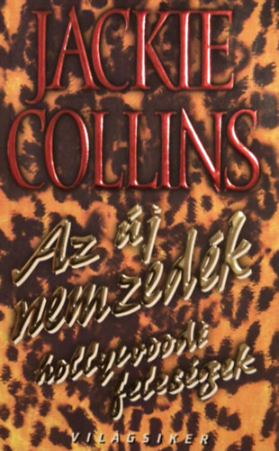 Jackie Collins - Az �j nemzed�k (hollywoodi feles�gek)