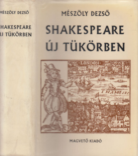 Mszly Dezs - Shakespeare j tkrben (Esszk s tanulmnyok)- dediklt