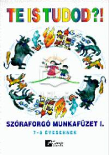Danyi Istvnn; Nyitraynkirly Ildik - Te is tudod?! Szraforg munkafzet I.