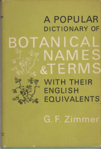 George Frederick Zimmer - A Popular Dictionary of Botanical Names and Terms