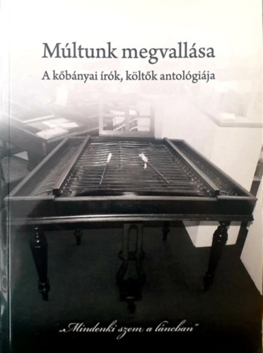 K�ves Istv�n Homola Ir�n - M�ltunk megvall�sa - A k�b�nyai �r�k, k�lt�k antol�gi�ja