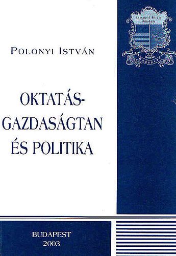 Polonyi Istvn - Oktats-gazdasgtan s politika