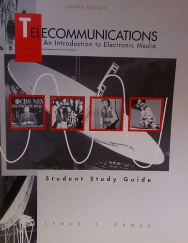 Lynne S. Gross - Telecommunications - An Introduction to Electronic Media - Student Study Guide - 4th edition - Telekommunikci - Bevezets az elektronikus mdiba - Tanuli segdlet - 4. kiads - Angol nyelv