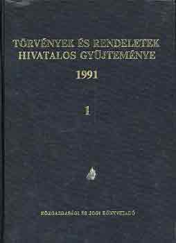 T�rv�nyek �s rendeletek hivatalos gy�jtem�nye 1991. I-II.