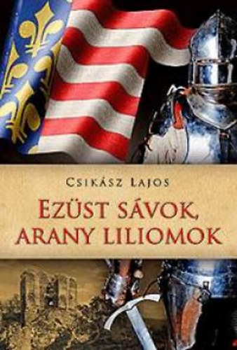 Csiksz Lajos - Ezst svok, arany liliomok