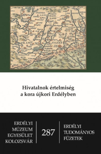 Hivatalnok �rtelmis�g a kora �jkori Erd�lyben