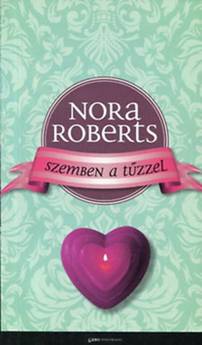 Nora Roberts - Szemben a tzzel (A  Hrom Nvr szigete 3.)