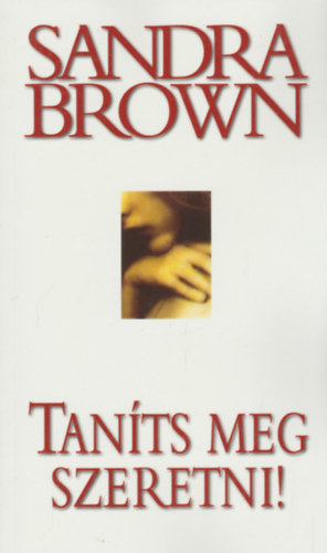 Sandra Brown - Tan�ts meg szeretni!