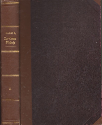 Czirbusz Géza dr. (szerk.) - Balbi Adorján egyetemes földrajza a művelt közönség számára IV. kötet II. rész (Történeti nép- és földrajzi könyvtár 66. kötet, II. rész)