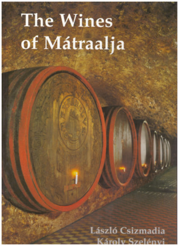 Csizmadia Lszl; Szelnyi K. - The Wines of Mtraalja