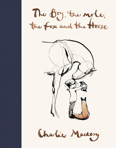Charlie Mackesy - The Boy, the mole, the fox and the horse