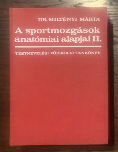 Dr. Milt�nyi M�rta SZERKESZT� Szekeres S�ndorn� - A sportmozg�sok anat�miai alapjai II.