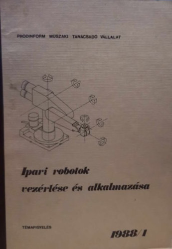 ismeretlen - Ipari robotok vezérlése és alkalmazása 1988/1