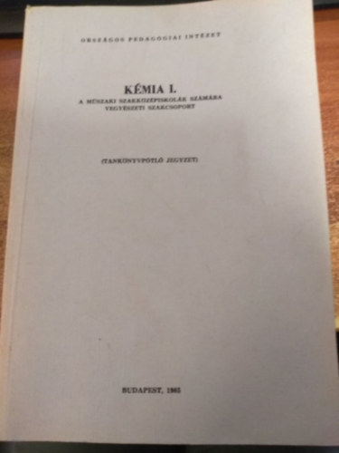 K�mia I. a m�szaki szakk�z�piskol�k sz�m�ra vegy�szeti szakcsoport