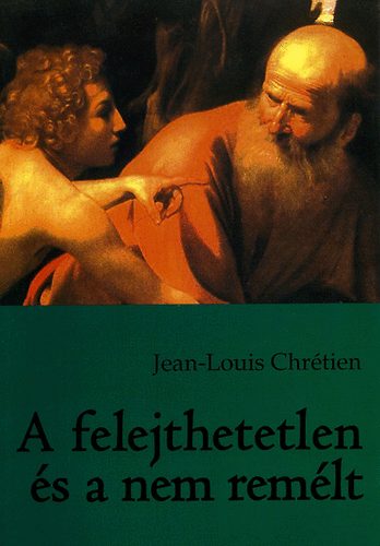 Jean-Louis Chrtien - A felejthetetlen s a nem remlt