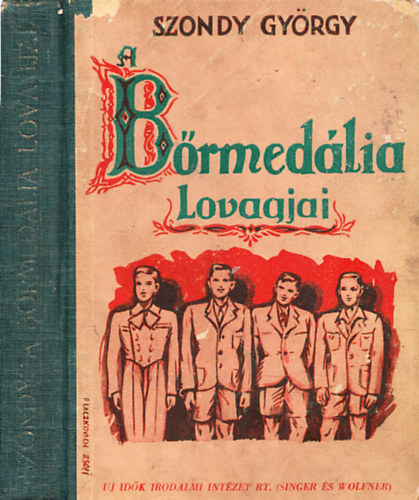 Szondy Gyrgy - A brmedlia lovagjai  / P.Laczkovics Zsfi rajzaival/