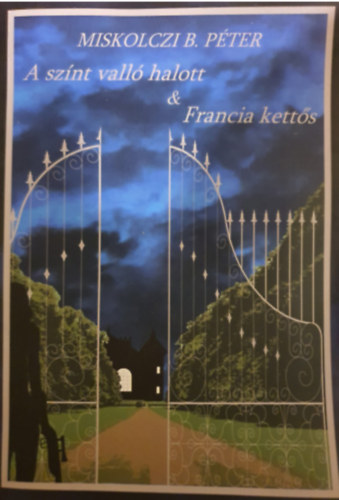 Miskolczi B. P�ter - A sz�nt vall� halott & Francia kett�s