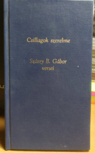 Szászy B. Gábor - Csillagok szerelme - Szászy B. Gábor versei