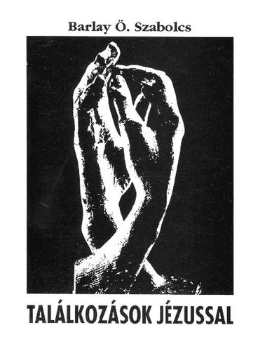 Barlay �.Szabolcs - Tal�lkoz�sok J�zussal