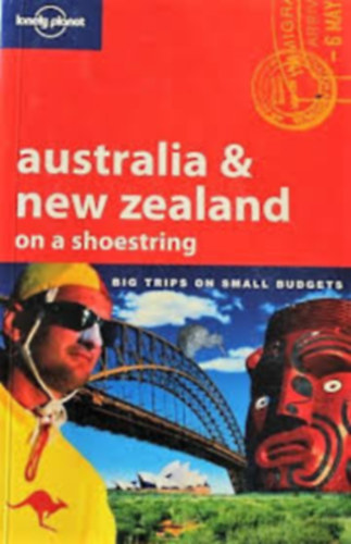 Lonely Planet - Australia & New Zealand on a shoestring - Big trips on small budgets
