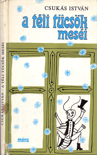 Szerz� Csuk�s Istv�n Szerkeszt� Fazekas L�szl� Grafikus Heinzelmann Emma - A t�li t�cs�k mes�i - Heinzelmann Emma rajzaival - (M�sodik kiad�s)