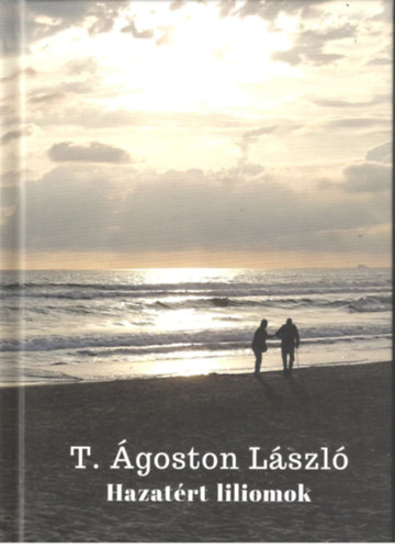 T.  �goston L�szl� - Hazat�rt liliomok