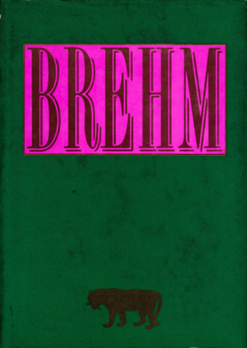 Alfred Brehm - Az llatok vilga  (egy ktetben)
