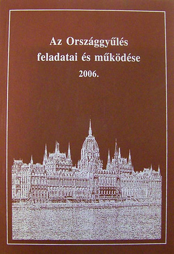 Az Orszggyls feladatai s mkdse 2006.