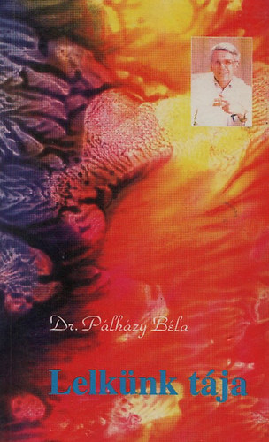 Pálházy Béla dr. - Lelkünk tája (Dedikált)